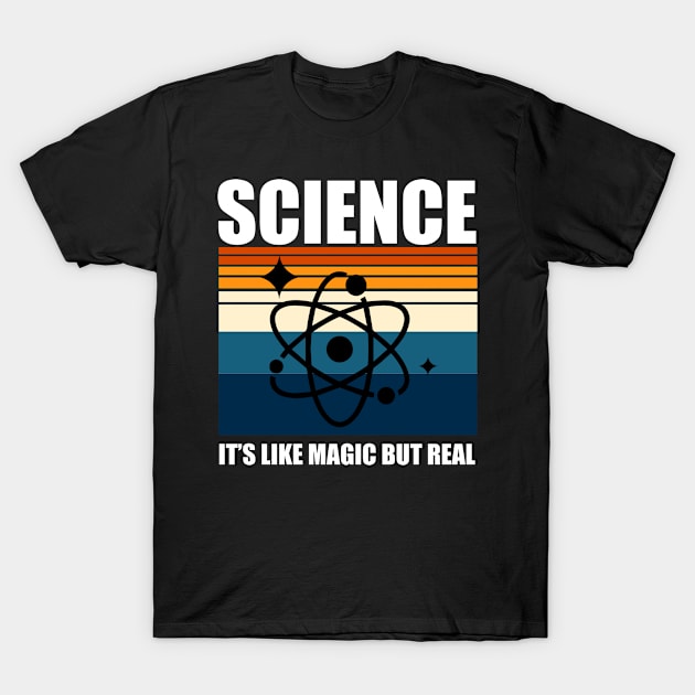 Science it's Magic but Real T-Shirt by DreamPassion